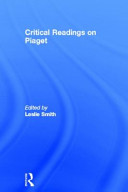 Critical readings on Piaget / edited by Leslie Smith.
