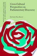 Cross-cultural perspectives on parliamentary discourse / edited by Paul Bayley.
