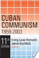 Cuban communism 1959-2003 / Irving Louis Horowitz, Jaime Suchlicki, edotors.