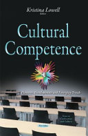 Cultural competence : elements, developments and emerging trends / Kristina Lowell, editor.