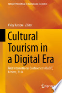 Cultural tourism in a digital era first international conference IACuDiT, Athens, 2014 edited by Vicky Katsoni.