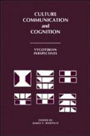 Culture, communication and cognition : Vygotskian perspectives / edited by James V. Wertsch.
