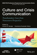 Culture and crisis communication transboundary cases from nonwestern perspectives / edited by Amiso M. George, Kwamena Kwansah-Aidoo.