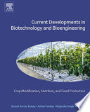 Current developments in biotechnology and bioengineering crop modification, nutrition, and food production / edited by Surech Kumar Dubey, Ashok Pandey, Rajender Singh Sangwan.