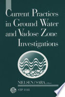 Current practices in ground water and vadose zone investigations David M. Nielsen and Martin N. Sara, editors.