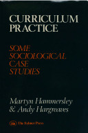 Curriculum practice : some sociological case studies / (selected and edited by) Martyn Hammersley & Andy Hargreaves.