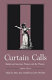 Curtain calls : British and American women and the theater, 1660-1820 / edited by Mary Anne Schofield and Cecilia Macheski.