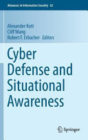 Cyber defense and situational awareness / Alexander Kott, Cliff Wang, Robert F. Erbacher, Editors