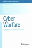 Cyber warfare : building the scientific foundation / Sushil Jajodia, Paulo Shakarian, V.S. Subrahmanian, Vipin Swarup, Cliff Wang, editors.