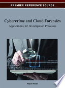 Cybercrime and cloud forensics applications for investigation processes / Keyun Ruan, editor.