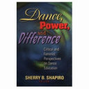 Dance, power, and difference : critical and feminist perspectives on dance education / Sherry B. Shapiro, editor.