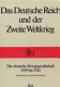 Das Deutsche Reich und der Zweite Weltkrieg. mit Beiträgen von Ralf Blank ... [et al.]; im Auftrag des Militärgeschichtlichen Forschungsamtes herausgegeben von Jörg Echternkamp.