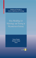 Data modeling for metrology and testing in measurement science / Franco Pavese, Alistair B. Forbes, editors.