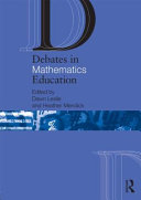 Debates in mathematics education / edited by Dawn Leslie and Heather Mendick.