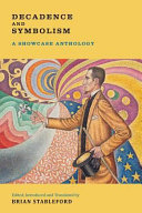 Decadence and symbolism : a showcase anthology / edited, introduced and translated by Brian Stableford.