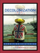 Decolonization perspectives from now and then / edited by Prasenjit Duara.