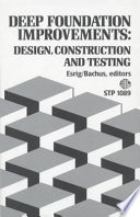 Deep foundation improvements design, construction, and testing / Melvin I. Esrig and Robert C. Bachus, editors.