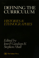 Defining the curriculum : histories and ethnographies / edited by Ivor F. Goodson and Stephen J. Ball.