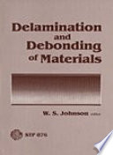 Delamination and debonding of materials a symposium sponsored by ASTM Committees D-30 on High Modulus Fibers and Their Composites and E-24 on Fracture Testing, Pittsburgh, Pa., 8-10 Nov. 1983, W. S. Johnson, NASA Lang