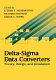 Delta-sigma data converters : theory, design, and simulation / edited by Steven R. Norsworthy, Richard Schreier, Gabor C. Temes.