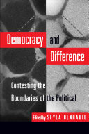 Democracy and difference : contesting the boundaries of the political / edited by Seyla Benhabib.