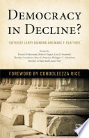 Democracy in decline? / edited by Larry Diamond, Marc F. Plattner ; foreword by Condoleezza Rice.