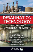 Desalination technology : health and environmental impacts / edited by Joseph Cotruvo ... [et al.].