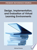 Design, implementation, and evaluation of virtual learning environments Michael Thomas, editor.