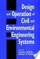 Design and operation of civil and environmental engineering systems / edited by Charles ReVelle, Arthur E. McGarity.