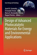 Design of advanced photocatalytic materials for energy and environmental applications / edited by Juan M. Coronado ... [et al].