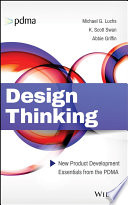Design thinking new product development essentials from the PDMA / edited by Michael Luchs, Scott Swan, Abbie Griffin.