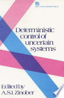 Deterministic control of uncertain systems / edited by A.S.I. Zinobar.