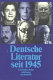 Deutsche Literatur seit 1945 : Texte und Bilder / von Volker Bohn.