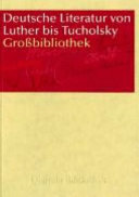 Deutsche Literatur von Luther bis Tucholsky Grossbibliothek / [Auswahl und Redaktion: Marie Endres, Martina Gödel, Thomas Hafki].