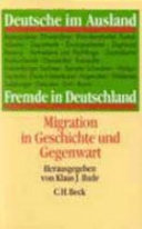 Deutsche im Ausland - Fremde in Deutschland : Migration in Geschichte und Gegenwart / herausgegeben von Klaus J. Bade.