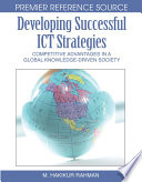 Developing successful ICT strategies competitive advantages in a global knowledge-driven society / Hakikur Rahman [editor].