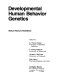 Developmental human behavior genetics : nature-nurture redefined / edited by K. Warner Schaie ... (et al.).