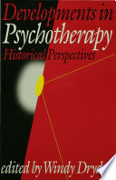 Developments in psychotherapy : historical perspectives / edited by Windy Dryden.