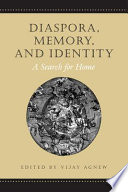Diaspora, memory and identity : a search for home / edited by Vijay Agnew.