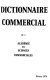 Dictionnaire commercial / de l'Académie des sciences commerciales ; (publié par le Conseil international de la langue française).