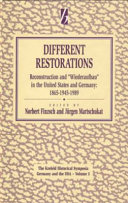 Different restorations : reconstruction and 'Wiederaufbau' in Germany and the United States, 1865, 1945 and 1989 / edited by Norbert Finzsch and Jürgen Martschukat.