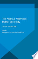 Digital sociology critical perspectives / edited by Kate Orton-Johnson and Nick Prior.