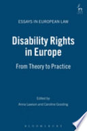 Disability rights in Europe : from theory to practice / edited by Anna Lawson, Caroline Gooding.