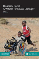 Disability sport : a vehicle for social change? / Ian Brittain, editor.