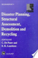 Disaster planning, structural assessment, demolition and recycling edited by Carlo de Pauw and Erik K. Lauritzen.