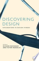 Discovering design : explorations in design studies / edited by Richard Buchanan and Victor Margolin.