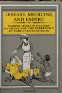 Disease, medicine, and empire : perspectives on Western medicine and the experience of European expansion / edited by Roy MacLeod and Milton Lewis.