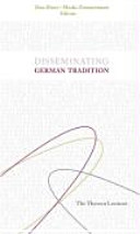 Disseminating German tradition : the Thyssen lectures / Dan Diner, Moshe Zimmermann, editors.