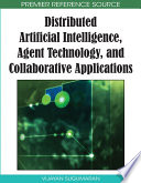 Distributed artificial intelligence, agent technology, and collaborative applications Vijayan Sugumaran [editor].