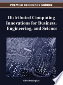 Distributed computing innovations for business, engineering, and science Alfred Waising Loo, editor.